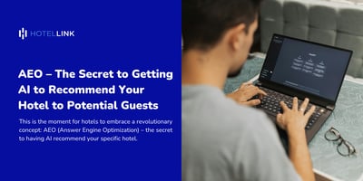AEO – The Secret to Getting AI to Recommend Your Hotel to Potential Guests