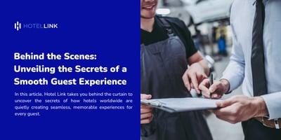 Behind the Scenes: Unveiling the Secrets of a Smooth Guest Experience