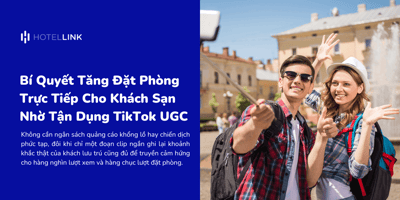 Bí Quyết Tăng Đặt Phòng Trực Tiếp Cho Khách Sạn Với TikTok UGC