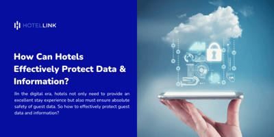 How Can Hotels Effectively Protect Data & Information?