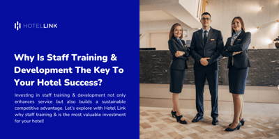 Why Is Staff Training & Development The Key To Your Hotel Success?