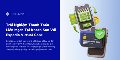 Trải Nghiệm Thanh Toán Liền Mạch Tại Khách Sạn Với Expedia Virtual Card!