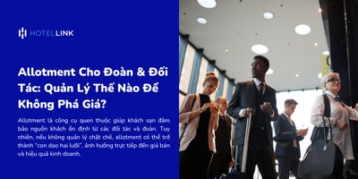 Allotment Cho Đoàn & Đối Tác: Quản Lý Thế Nào Để Không Phá Giá?