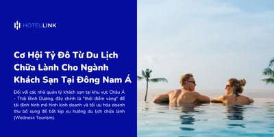 Cơ Hội Tỷ Đô Từ Du Lịch Chữa Lành Cho Ngành Khách Sạn Tại Đông Nam Á