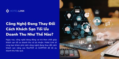 Công Nghệ Đang Thay Đổi Cách Khách Sạn Tối Ưu Doanh Thu Như Thế Nào?
