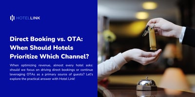Direct Booking vs. OTA: When Should Hotels Prioritize Which Channel?