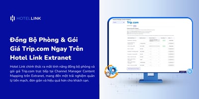 Đồng Bộ Phòng & Gói Giá Trip.com Ngay Trên Hotel Link Extranet