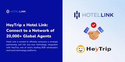 HeyTrip x Hotel Link: Connect to a Network of 20,000+ Global Agents