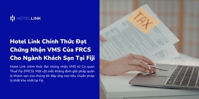 Hotel Link Chính Thức Đạt Chứng Nhận VMS Của FRCS Cho Ngành Khách Sạn