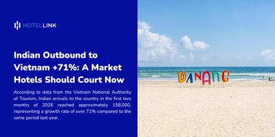 Indian Outbound to Vietnam +71%: A Market Hotels Should Court Now