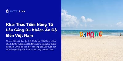 Khai Thác Tiềm Năng Từ Làn Sóng Du Khách Ấn Độ Đến Việt Nam