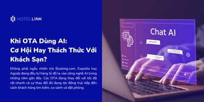Khi OTA Dùng AI: Cơ Hội Hay Thách Thức Với Khách Sạn?