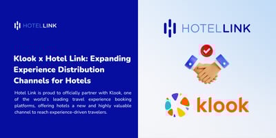 Klook x Hotel Link: Expanding Experience Distribution Channels for Hotels