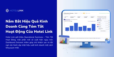 Nắm Bắt Hiệu Quả Kinh Doanh Cùng Tổng Quan Vận Hành Của Hotel Link