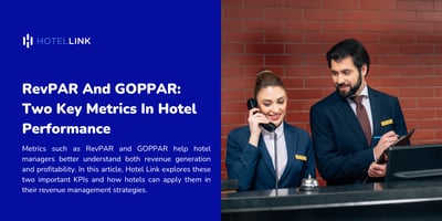 RevPAR and GOPPAR: Two Key Metrics in Hotel Performance