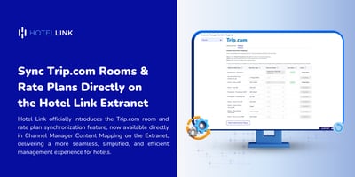 Sync Trip.com Rooms & Rate Plans Directly on the Hotel Link Extranet