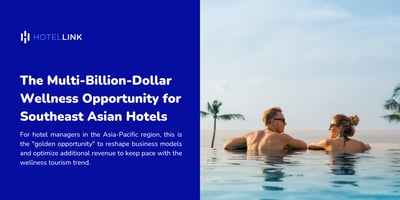 The Multi-Billion-Dollar Wellness Potential for Southeast Asian Hotels