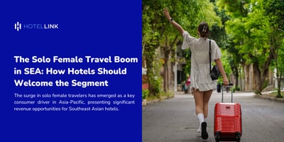 The Solo Female Travel Boom in SEA: How Hotels Should Welcome the Segment