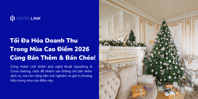 Tối Đa Hóa Doanh Thu Trong Mùa Cao Điểm 2026 Cùng Bán Thêm & Bán Chéo!