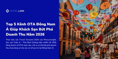 Top 5 Kênh OTA Đông Nam Á Giúp Khách Sạn Bứt Phá Doanh Thu Năm 2026