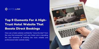 Top 9 Elements For A High-Trust Hotel Website That Boosts Direct Bookings