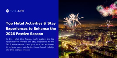 Top Hotel Activities & Stay Experiences to Enhance the 2026 Festive Season