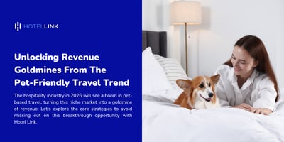 Unlocking Revenue Goldmines from the Pet-Friendly Travel Trend