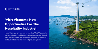 'Visit Vietnam': New Opportunities For The Hospitality Industry!