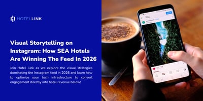 Visual Storytelling on Instagram: How SEA Hotels Are Winning The Feed In 2026
