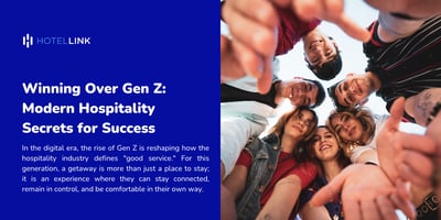 Winning Over Gen Z: Modern Hospitality Secrets for Success
