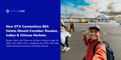 New OTA Connections SEA Hotels Should Consider: Russian, Indian & Chinese Markets
