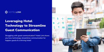 Leveraging Hotel Technology to Streamline Guest Communication