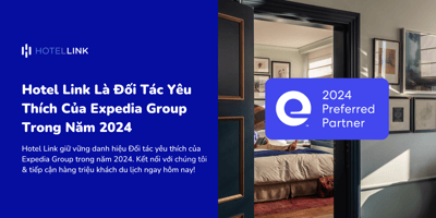 Hotel Link tiếp tục giữ vững danh hiệu Đối tác Yêu thích của Expedia trong năm 2024.