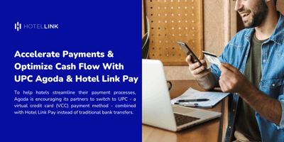 Accelerate Payments & Optimize Cash Flow With UPC Agoda & Hotel Link Pay