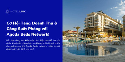 Cơ Hội Tăng Doanh Thu & Công Suất Phòng với Agoda Beds Network!