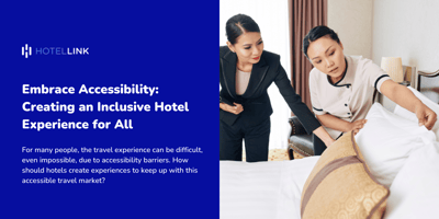 Embrace Accessibility: Creating an Inclusive Hotel Experience for All