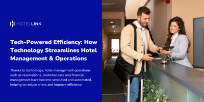 Tech-Powered Efficiency: How Technology Streamlines Hotel Management and Operations