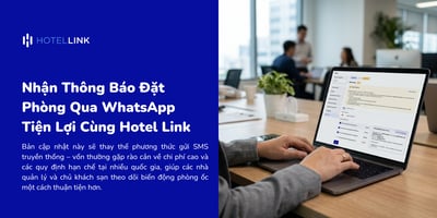 Nhận Thông Báo Đặt Phòng Qua WhatsApp Tiện Lợi Cùng Hotel Link