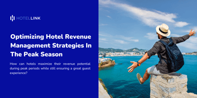 Optimizing Hotel Revenue Management Strategies In The Peak Season