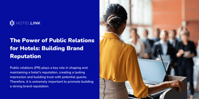 The Power of Public Relations for Hotels: Building Brand Reputation