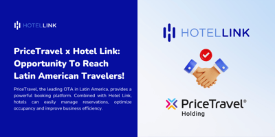 PriceTravel x Hotel Link: Opportunity To Reach Latin American Travelers!