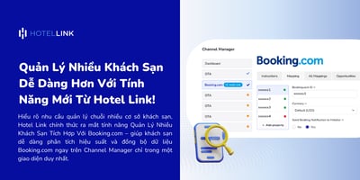 Quản Lý Nhiều Khách Sạn Dễ Dàng Hơn Với Tính Năng Mới Từ Hotel Link!