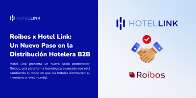 Roibos x Hotel Link: Un Nuevo Paso en la Distribución Hotelera B2B