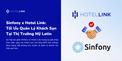 Sinfony x Hotel Link: Tối Ưu Quản Lý Khách Sạn Tại Thị Trường Mỹ Latin