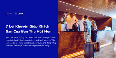 7 Lời Khuyên Giúp Khách Sạn Của Bạn Thu Hút Hơn