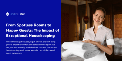 From Spotless Rooms to Happy Guests: The Impact of Exceptional Housekeeping