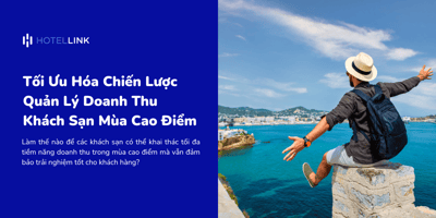 Tối Ưu Hóa Chiến Lược Quản Lý Doanh Thu Khách Sạn Mùa Cao Điểm