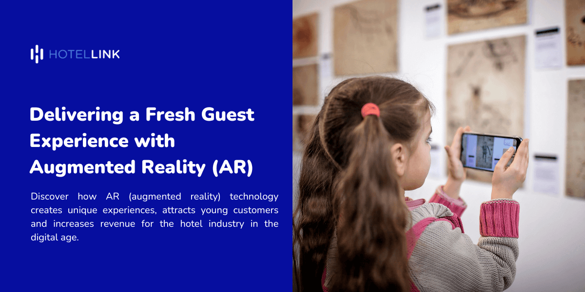 Delivering a Fresh Guest Experience with Augmented Reality (AR)