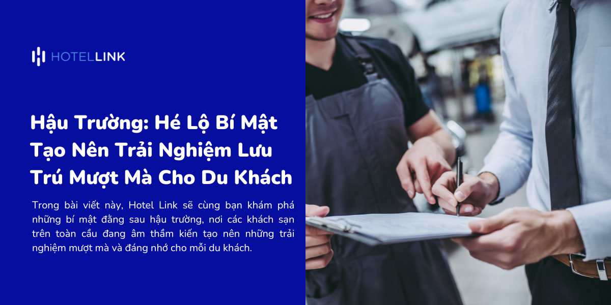 Hậu Trường: Hé Lộ Bí Mật Tạo Nên Trải Nghiệm Lưu Trú Mượt Mà