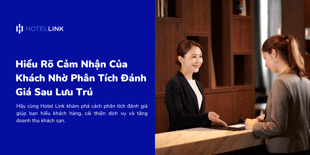 Hiểu Rõ Cảm Nhận Của Khách Nhờ Phân Tích Đánh Giá Sau Lưu Trú